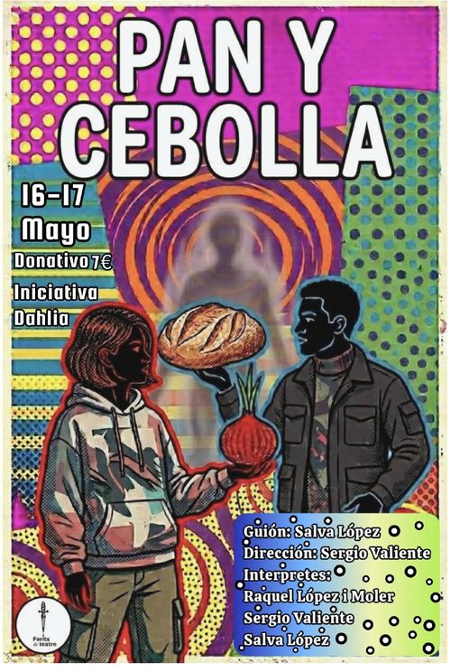 Cartel lisérgico - psicodélico en colores, líneas y puntos. En la zona central aparecen una figura tipo maniquí femenina con ropa urbana sosteniendo una cebolla, al lado una masculina pero con una pan y detrás una sombra "humana". En grande pone PAN Y CEBOLLA y el resto de la info de la actividad