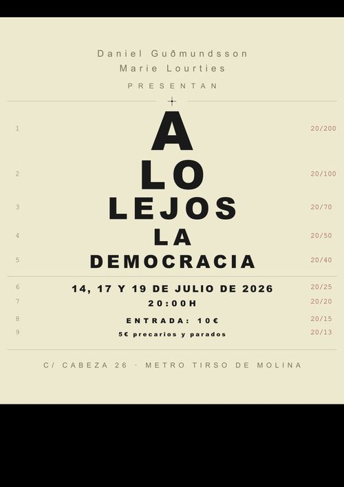 Daniel Gudmundsson y Marie Lourties presentan A lo lejos la democracia.
14, 17 y 19 de julio · 20:00 h
Entrada 10 € (5 € precarios y parados)
C/ Cabeza 26 · Metro Tirso de Molina
